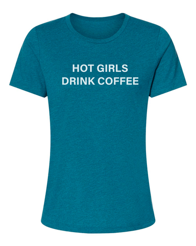 HOT GIRLS DRINK COFFEE - WOMENS TSHIRT