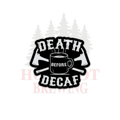 DEATH BEFORE DECAF - STICKER