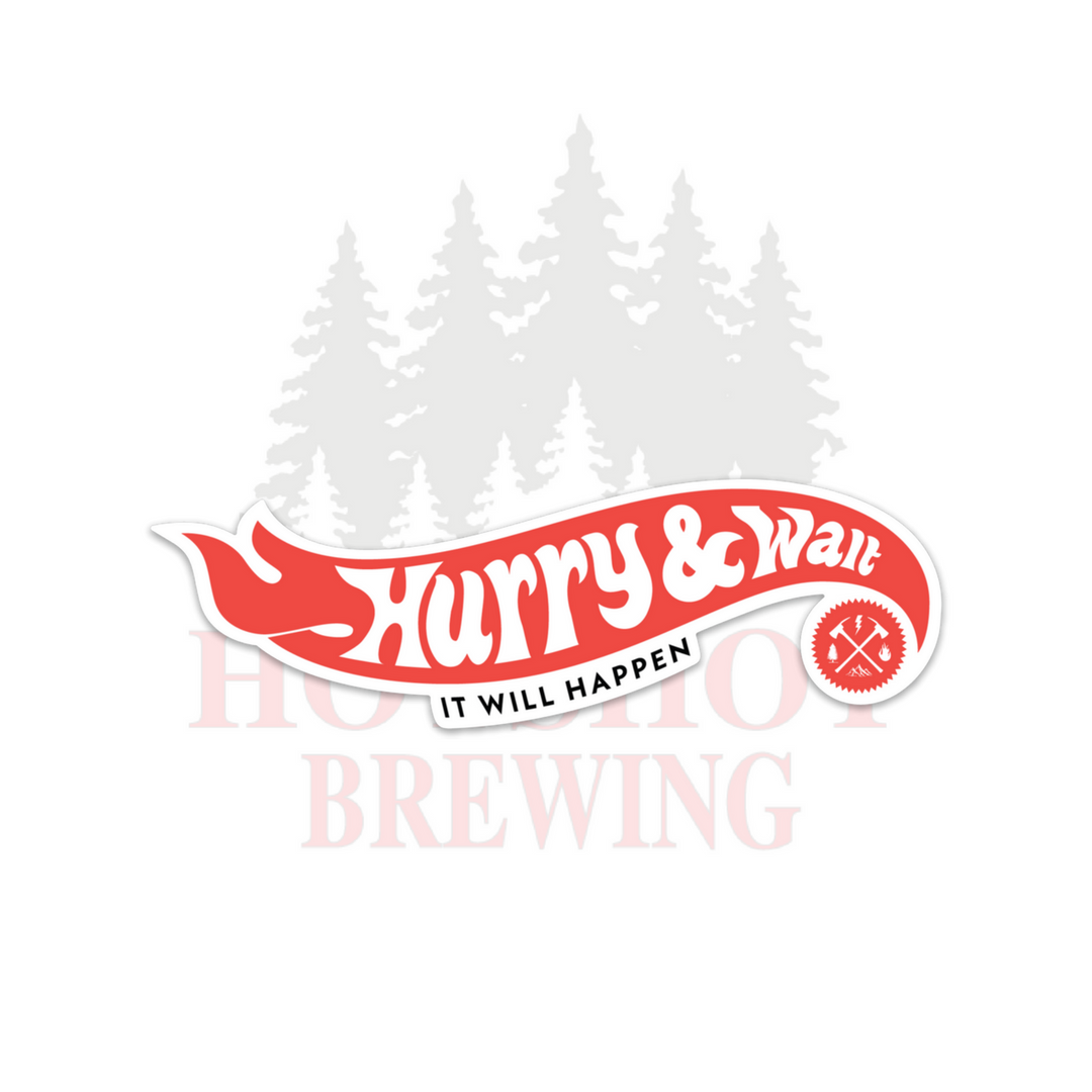 HURRY AND WAIT - STICKER